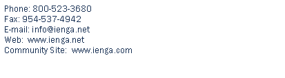Text Box: Phone: 800-523-3680Fax: 954-537-4942E-mail: info@ienga.net  
Web:  www.ienga.net  
Community Site:  www.ienga.com  